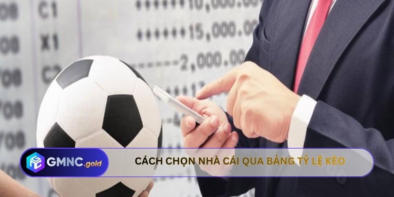 Cách chọn nhà cái qua bảng tỷ lệ kèo