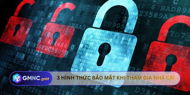 3 hình thức bảo mật khi tham gia nhà cái