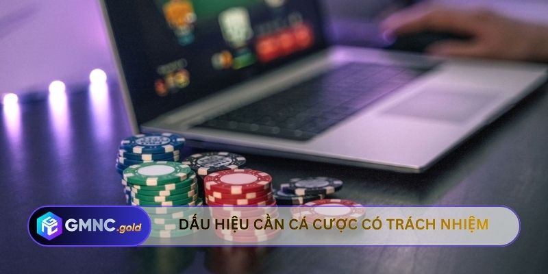 Dấu hiệu cần cá cược có trách nhiệm