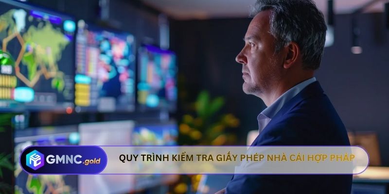Quy trình kiểm tra giấy phép nhà cái hợp pháp