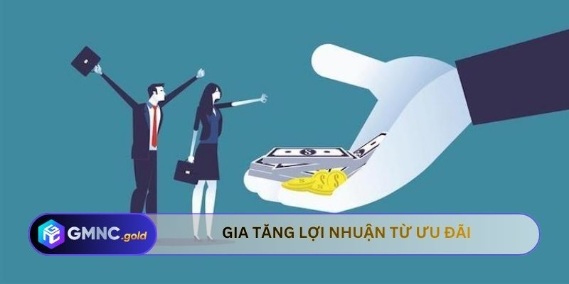 Gia tăng lợi nhuận từ ưu đãi