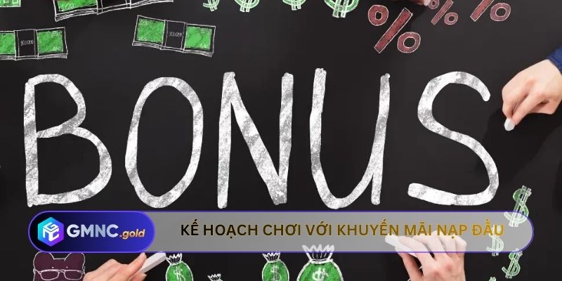 Kế hoạch chơi với khuyến mãi nạp đầu
