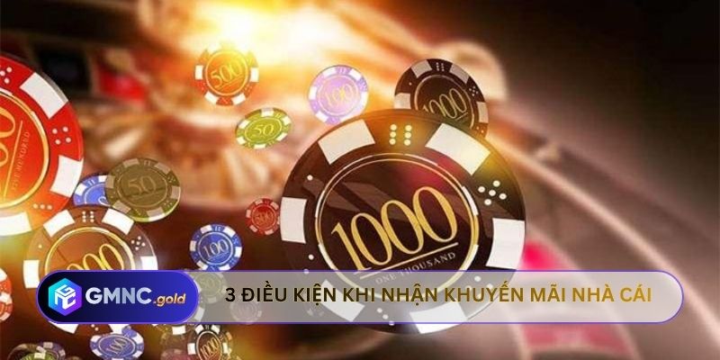 3 điều kiện cần nhớ khi nhận khuyến mãi nhà cái