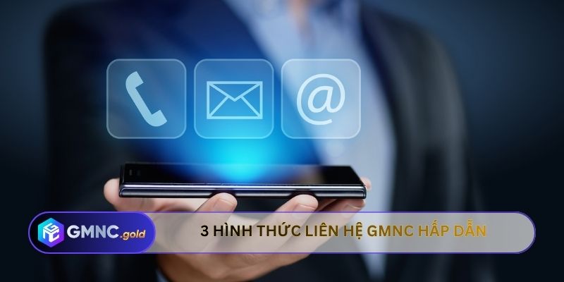 3 hình thức liên hệ GMNC hấp dẫn