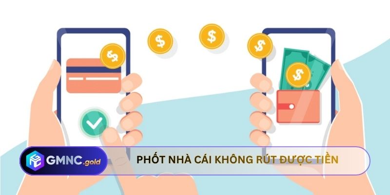 Nên làm gì với phốt nhà cái không rút được tiền