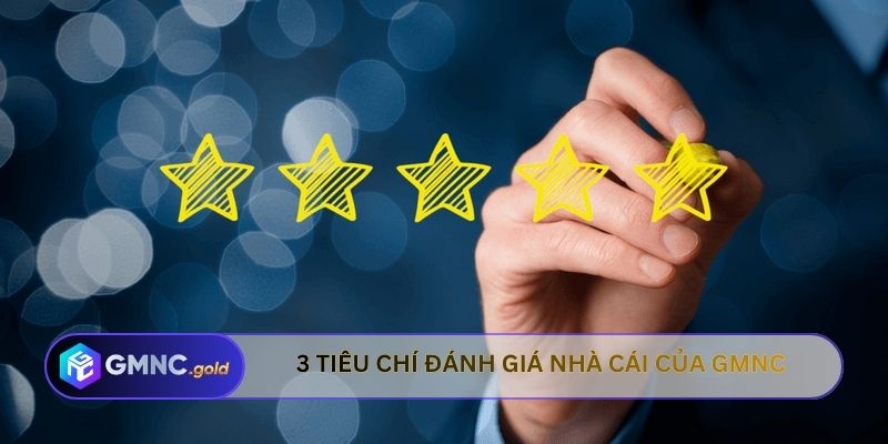 3 tiêu chí đánh giá nhà cái của GMNC