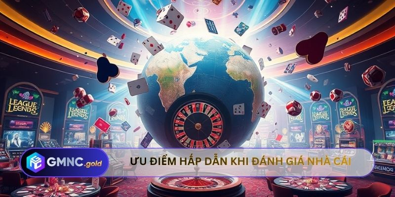 Ưu điểm hấp dẫn khi đánh giá nhà cái