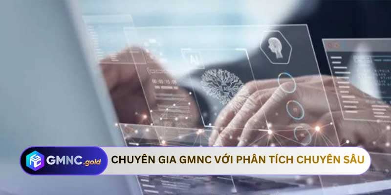 Chuyên gia GMNC đưa ra các phân tích chuyên sâu