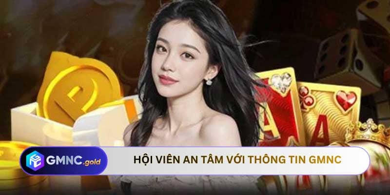 Hội viên an tâm với thông tin GMNC